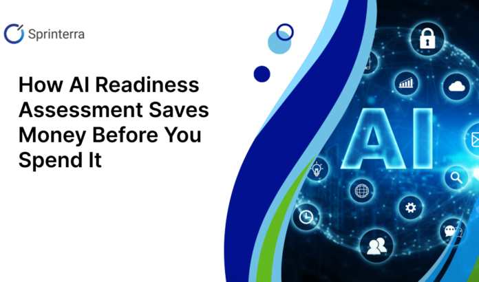 How AI Readiness Assessment Saves Money Before You Spend It How AI Readiness Assessment Saves Money Before You Spend It